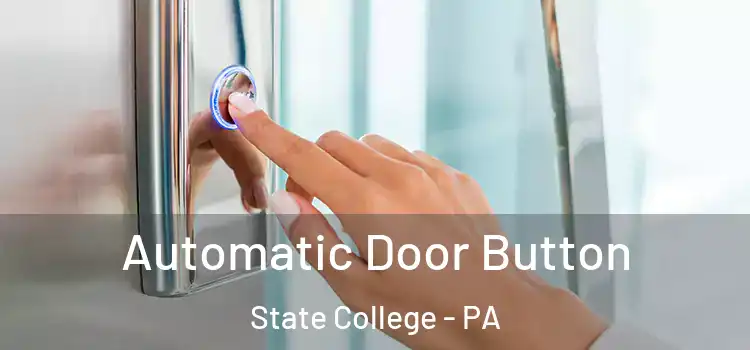 Automatic Door Button State College - PA