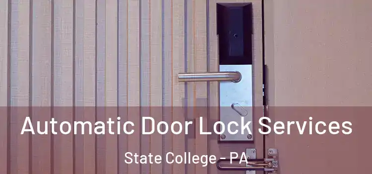 Automatic Door Lock Services State College - PA