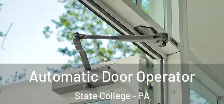 Automatic Door Operator State College - PA
