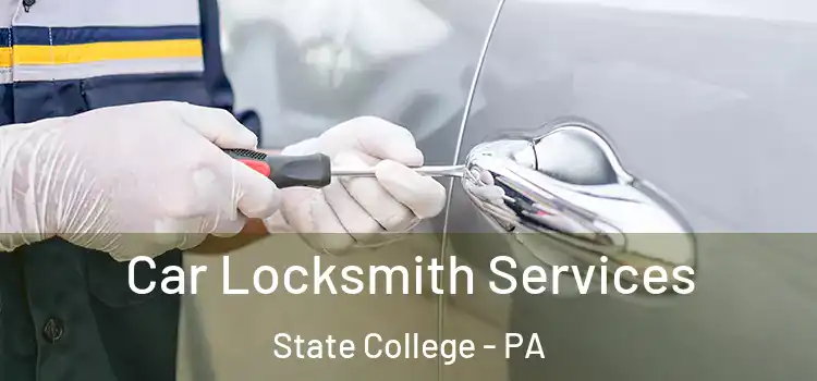 Car Locksmith Services State College - PA