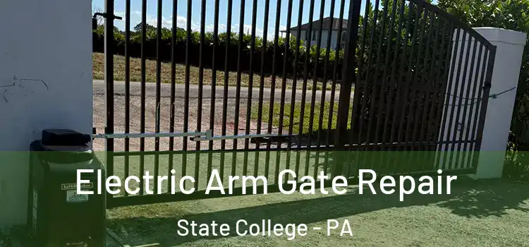  Electric Arm Gate Repair State College - PA