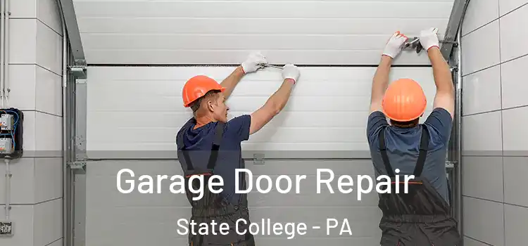  Garage Door Repair State College - PA