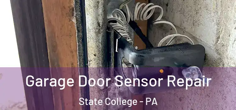 Garage Door Sensor Repair State College - PA