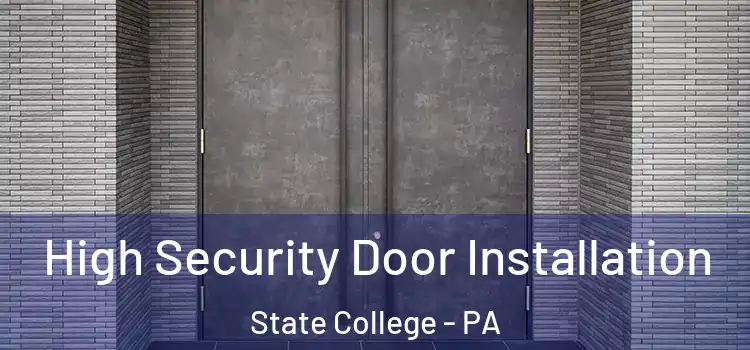 High Security Door Installation State College - PA