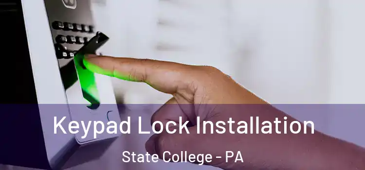 Keypad Lock Installation State College - PA