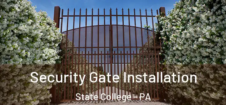 Security Gate Installation State College - PA